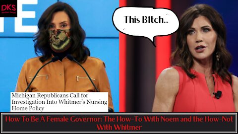 How To Be A Female Governor: The How-To With Noem and the How-Not With Whitmer