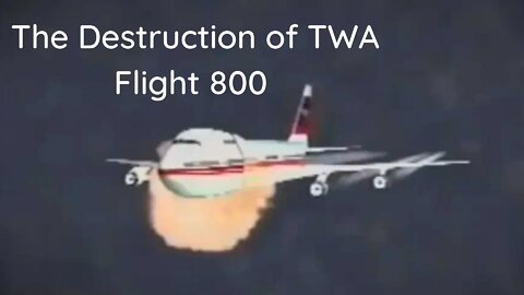 The Destruction of TWA Flight 800 | Catastrophic Failure, or Something Else?