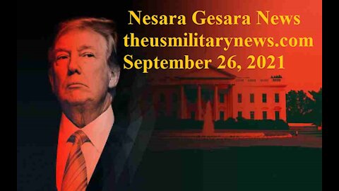 Nesara Gesara News theusmilitarynews.com September 26, 2021