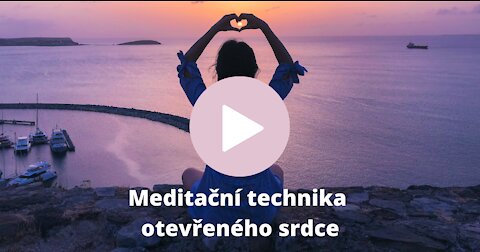 Meditační technika otevřeného srdce