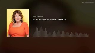 BCWA S6:E78 Kim Sorrelle * LOVE IS