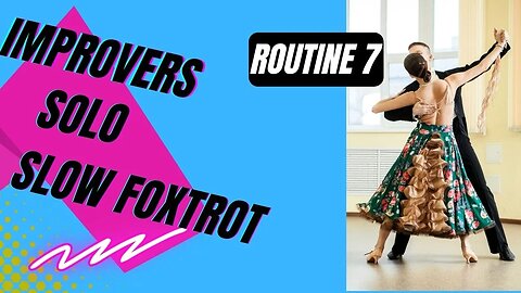 IMPROVERS SOLO BALLROOM DANCE | Slow Foxtrot | Practice Routine 7 (Summary)