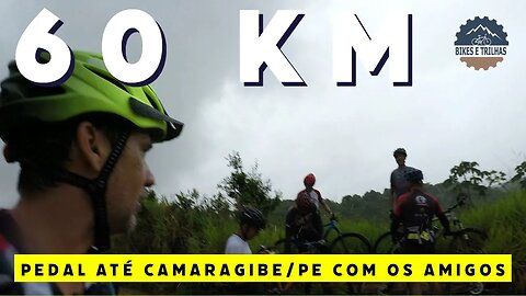 60 KM DE PEDAL ATÉ CAMARAGIBE - BIKES E TRILHAS