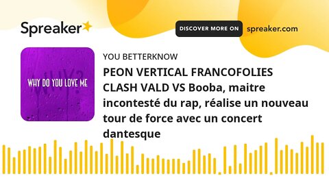 PEON VERTICAL FRANCOFOLIES CLASH VALD VS Booba, maitre incontesté du rap, réalise un nouveau tour de