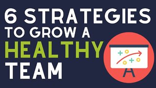 6 Strategies to a Healthy Team