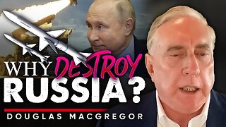 💥 You Won't Believe the Sinister Purpose for Wiping Out Russia! - Douglas Macgregor