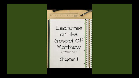 Lectures on the Gospel of Matthew Chapter 1 by William Kelly Audio Book