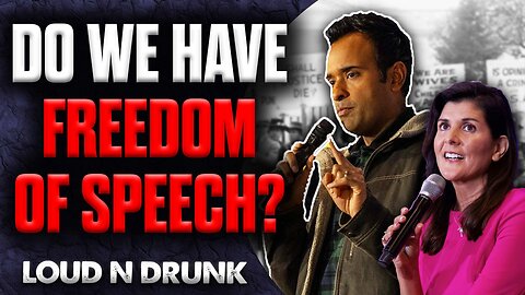 Do We Have Freedom of Speech? | Loud 'N Drunk | Episode 46