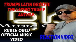 TRUMPS LATIN GROOVE THE LATINO TRUMP ANTHEM RUBEN OBED OFFICIAL MUSIC VIDEO REACTION