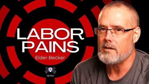 Brother's Segment 08-08-22 | Labor Pains | Elder Becker