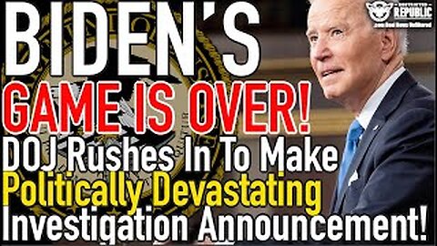 Biden Game is OVER! DOJ Rushes in To Make Politically Devastating Investigation Announcement!