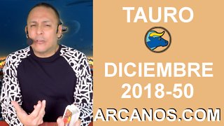 HOROSCOPO TAURO-Semana 2018-50-Del 9 al 15 de diciembre de 2018-ARCANOS.COM