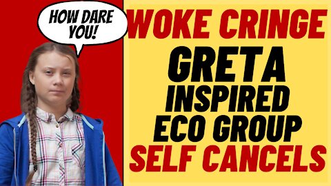 GRETA THUNBERG Inspired Climate Group Calls Itself RACIST, Cancels Itself