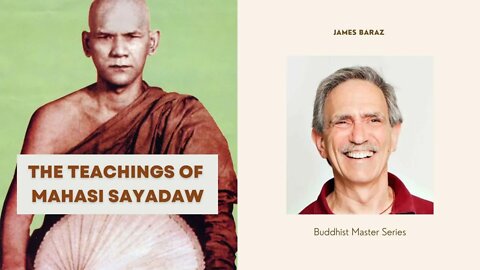 The Teachings of Mahasi Sayadaw I James Baraz I Buddhist Masters