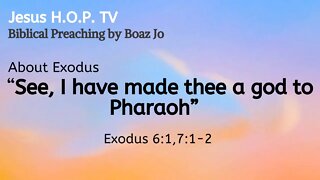 "See, I have made thee a god to Pharaoh" - Boaz Jo