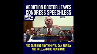 Abortion doctor leaves Congress speechless