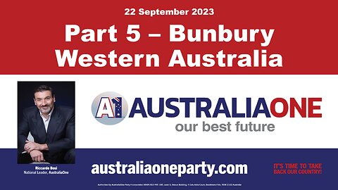 AustraliaOne Party - Part 5 - Bunbury, Western Australia (22 September 2023)