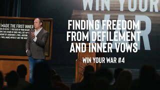 Win Your War #4 - Finding Freedom from Defilement and Inner Vows