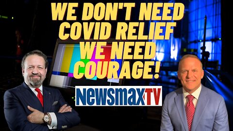 We don't need COVID Relief, we need Courage! Sebastian Gorka with Grant Stinchfield on Newsmax.
