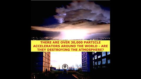 CERN Collapsing the Magnetosphere? Over 30,000 Particle Accelerators Around World, Latest