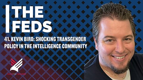 41. Kevin Biro: SHOCKING Transgender Policy in the Intelligence Community