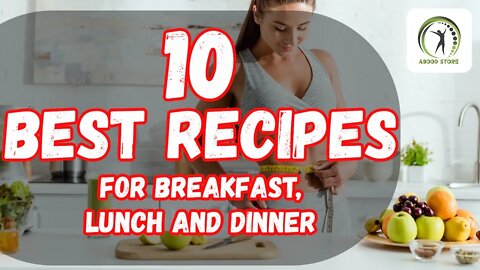 10 best recipes for breakfast, Lunch and dinner