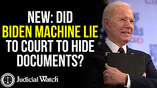 Judicial Watch | NEW: Did Biden Machine LIE to Court to Hide Documents?