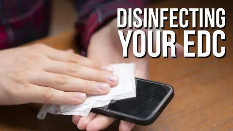 How to Disinfect Your Phone and Other EDC Items