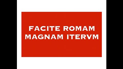 FACITE ROMAM MAGNAM ITERVM (MAKE ROME GREAT AGAIN)