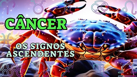 Câncer, os Signos Ascendentes