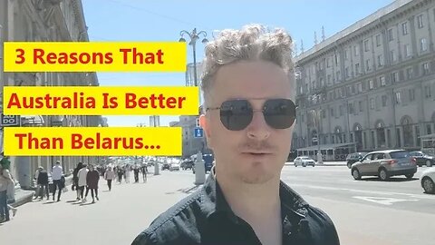 3 Reasons Why Australia Is Better Than Minsk Belarus || Australian In Belarus
