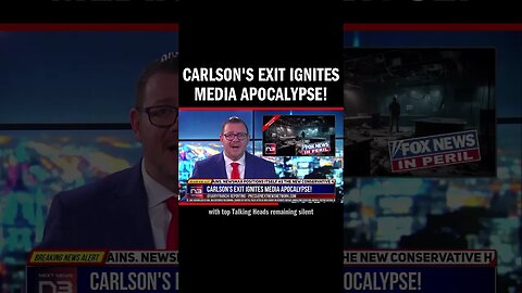 Carlson's Exit Ignites Media Apocalypse!