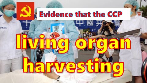 Evidence that the Chinese Communist Party living organ harvesting