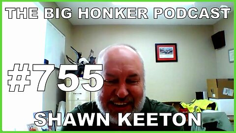 The Big Honker Podcast Episode #755: Shawn Keeton