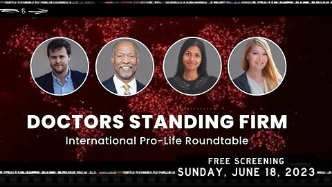 Life on Film presents Doctors Standing Firm | International Pro-life Roundtable | Trailer