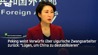 Peking weist Vorwürfe über uigurische Zwangsarbeiter zurück: "Lügen, um China zu destabilisieren"