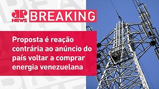 Câmara vai discutir projeto para barrar compra de energia da Venezuela I BREAKING NEWS