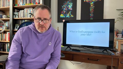 What is God’s purpose (will) for your life