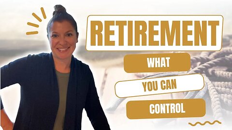 Mastering Retirement Planning: Factors You Can Control