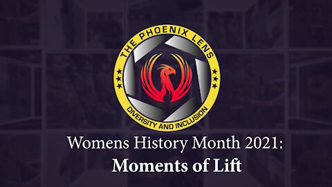 The Phoenix Lens | Women's History Month 2021 ep 3