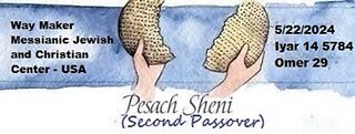 Pesach Sheni - Second Passover 2024-5784