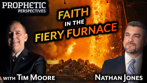 FAITH in the FIERY FURNACE | Hosts: Tim Moore, Nathan Jones & Dave Bowen