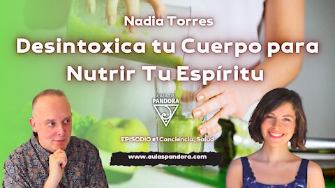 DESINTOXICA TU CUERPO PARA NUTRIR TU ESPÍRITU con Nadia Torres