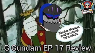 G Gundam Ep 17 Review