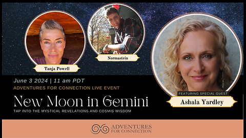 ADVENTURES FOR CONNECTION WITH ASHALA - PORTAL ON NEW MOON IN GEMINI