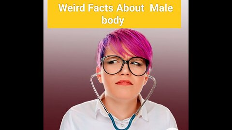 Weird Facts about Male body