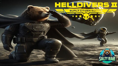 We are ringing in HELLDIVERS 2 with SaltyBEAR