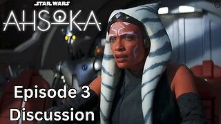Star Wars Ahsoka Episode 3 Discussion! | WHY the Thirty Minute Run Time?!