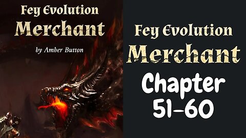 Fey Evolution Merchant Novel Chapter 51-60 | Audiobook