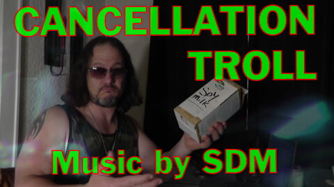CANCELLATION TROLL music by SDM (Parody Music Video)